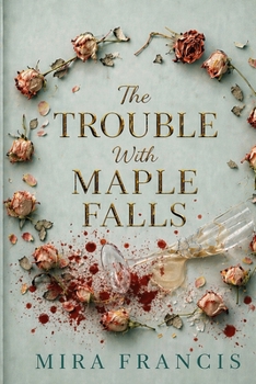 Paperback The Trouble With Maple Falls Book