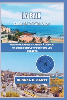 Paperback La Paix Guide de Voyage 2024: Que voir, faire et manger à La Paz: un guide complet pour tous les budgets [French] Book