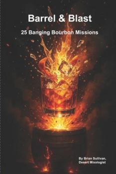 Paperback Barrel & Blast: 25 Banging Bourbon Missions Book