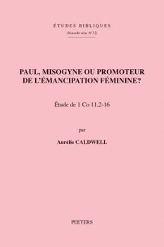 Paperback Paul, Misogyne Ou Promoteur de l'Emancipation Feminine?: Etude de 1 Co 11, 2-16 [French] Book