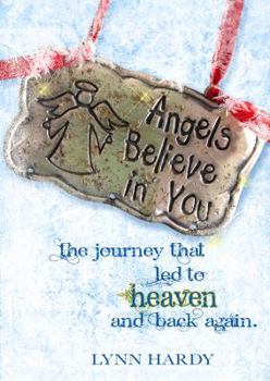 Paperback Angels Believe in You: The Journey that Led to Heaven and Back Again [Large Print] Book