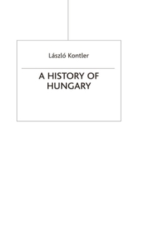 Paperback A History of Hungary: Millennium in Central Europe Book