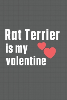 Paperback Rat Terrier is my valentine: For Rat Terrier Dog Fans Book