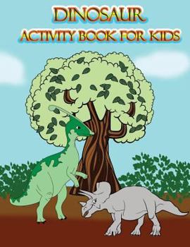 Paperback Dinosaur Activity Book for Kids: : Fun Activites for Kids in Dinosaur Theme, Dot to Dot, Color by Number, Coloring Pages, Trace Lines and Letters. (Ac Book