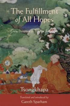 Paperback The Fulfillment of All Hopes: Guru Devotion in Tibetan Buddhism Book