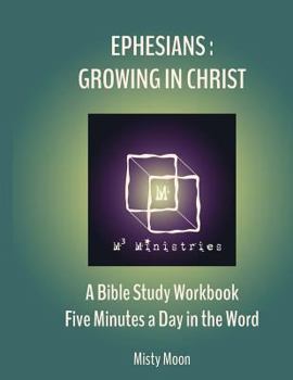 Paperback Ephesians: Growing in Christ: A Bible Study Workbook - Five minutes a Day in the Word Book