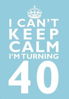 Paperback I Can't Keep Calm I'm Turning 40 Birthday Gift Notebook (7 x 10 Inches): Novelty Gag Gift Book for Men and Women Turning 40 (40th Birthday Present) Book