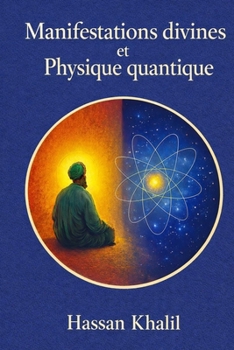 Paperback Manifestations divines et Réalités quantiques: Le chemin vers Dieu à travers l'atome [French] Book