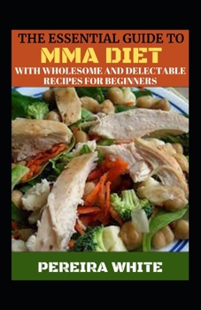 Paperback The Essential Guide To MMA Diet With Wholesome And Delectable Recipes For Beginners Book