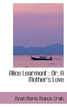 Paperback Alice Learmont or a Mother's Love Book