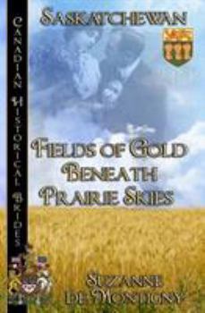 Paperback Fields of Gold Beneath Prairie Skies: Saskatchewan Book