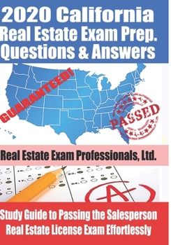 2020 California Real Estate Exam Prep Questions & Answers: Study Guide to Passing the Salesperson Real Estate License Exam Effortlessly
