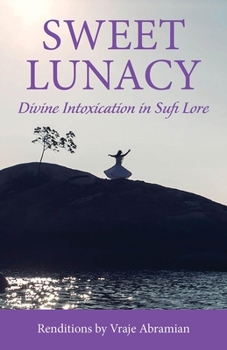 Paperback Sweet Lunacy: Divine Intoxication in Sufi Literature Book