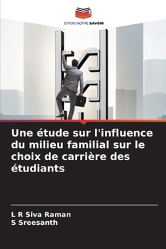 Une étude sur l'influence du milieu familial sur le choix de carrière des étudiants (French Edition)