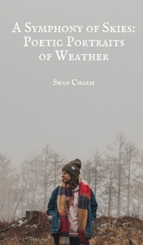 A Symphony of Skies: Poetic Portraits of Weather