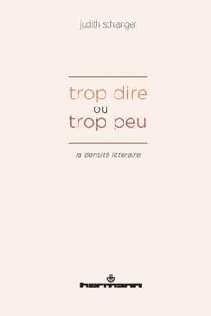 Hardcover Trop Dire Ou Trop Peu: La Densite Litteraire [French] Book
