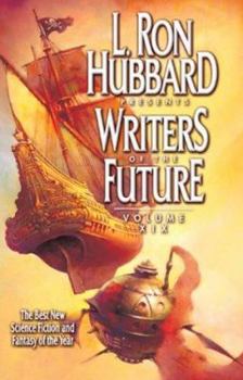 L. Ron Hubbard Presents Writers of the Future olume XIX - Book #19 of the L. Ron Hubbard Presents Writers of the Future
