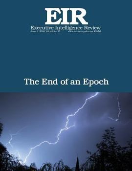 Paperback The End of an Epoch: Executive Intelligence Review; Volume 43, Issue 23 Book