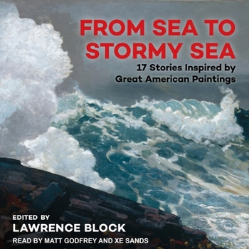 From Sea to Stormy Sea: 17 Paintings by Great American Artists and the Stories They Inspired