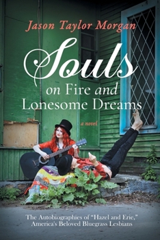 Souls On Fire and Lonesome Dreams: The Autobiographies of "Hazel and Erie" - America's Beloved Bluegrass Lesbians