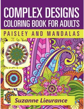 Paperback Complex Designs - Paisley and Mandalas: A Coloring Book for Adults Book