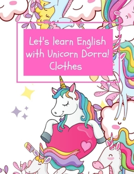 Paperback Let's learn English with Unicorn Dorra!: Clothes Book