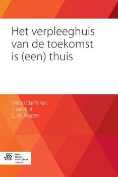 Paperback Het Verpleeghuis Van de Toekomst Is (Een) Thuis [Dutch] Book