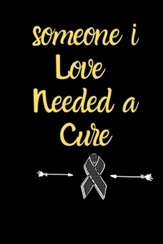 someone i love needed a cure Brain Cancer Gratitude Journal: Brain Cancer memorial,Brain Cancer survivor Gifts, Brain Cancer Awareness Product,soft cover