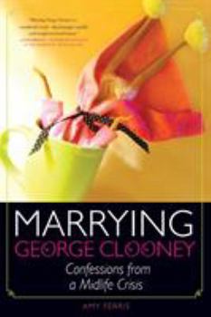 Paperback Marrying George Clooney: Confessions from a Midlife Crisis Book