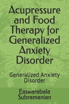 Paperback Acupressure and Food Therapy for Generalized Anxiety Disorder: Generalized Anxiety Disorder Book