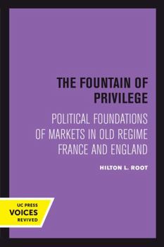 Paperback The Fountain of Privilege: Political Foundations of Markets in Old Regime France and England Volume 26 Book