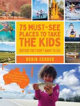 Paperback 75 Must-See Places to Take the Kids (before they don't want to go Book