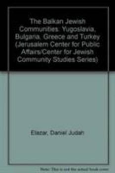 Paperback The Balkan Jewish Communities: Yugoslavia, Bulgaria, Greece, and Turkey Book