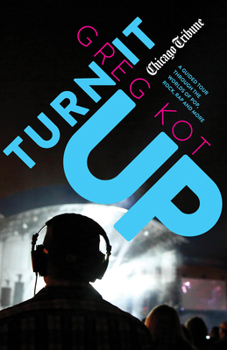 Paperback Turn It Up: A Guided Tour Through the Worlds of Pop, Rock, Rap and More Book
