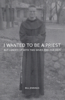 Paperback I Wanted to Be a Priest: But I Ended Up with Two Wives and Five Kids Book