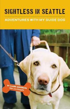 Paperback Sightless in Seattle, Adventures with My Guide Dog Book