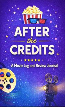 After the Credits: A Movie Log and Review Journal: Movie Ratings, Reviews, Watchlists, and Film Notes