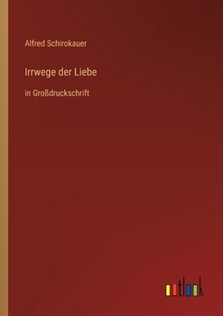 Paperback Irrwege der Liebe: in Großdruckschrift [German] Book