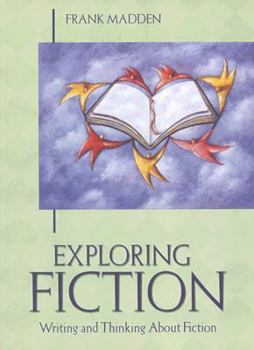 Paperback Exploring Fiction: Writing and Thinking about Fiction Book