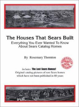 Paperback The Houses That Sears Built; Everything You Ever Wanted To Know About Sears Catalog Homes Book