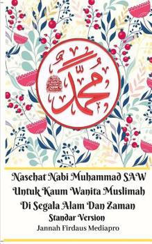 Paperback Nasehat Nabi Muhammad SAW Untuk Kaum Wanita Muslimah Di Segala Alam Dan Zaman Standar Version Book