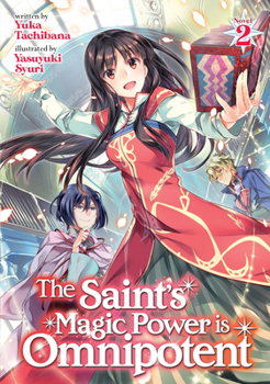 Paperback The Saint's Magic Power Is Omnipotent (Light Novel) Vol. 2 Book