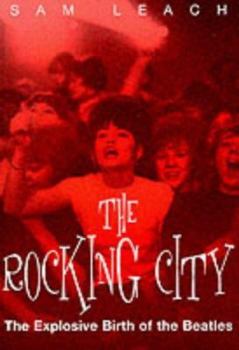 Paperback The Rocking City: The Explosive Birth of the Beatles Book