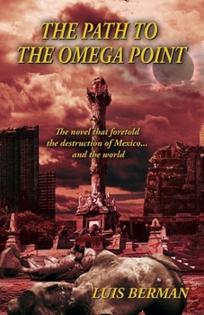 Paperback The Path Of The Omega Point: The novel that foretold the destruction of Mexico... and the world Book