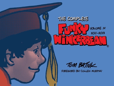 Hardcover The Complete Funky Winkerbean, Volume 14, 2011-2013 Book