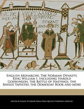 Paperback English Monarchs: The Norman Dynasty, King William I, Including Harold Godwinson, the Battle of Hastings, the Bayeux Tapestry, the Domes Book