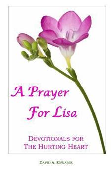 Paperback A Prayer For Lisa: Devotionals For The Hurting Heart Book