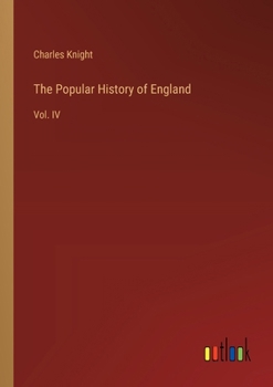 Paperback The Popular History of England: Vol. IV Book