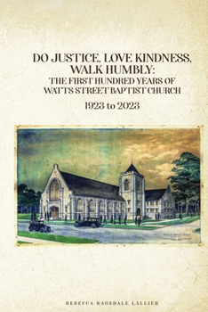 Do Justice, Love Kindness, Walk Humbly: The First Century of Watts Street Baptist Church: The First Century of Watts Street Baptist Chuch