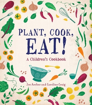 Hardcover Plant, Cook, Eat!: A Children's Cookbook Book